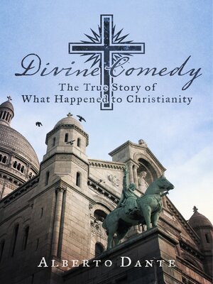 cover image of Divine Comedy: the True Story of What Happened to Christianity